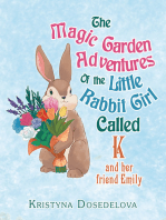 The Magic Garden Adventures of the Little Rabbit Girl Called K: And Her Friend Emily