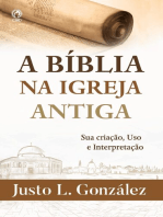 A Bíblia na Igreja Antiga: Sua criação, uso e interpretação