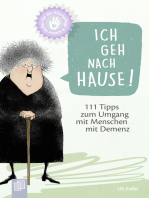 Ich geh nach Hause!: 111 Tipps zum Umgang mit Menschen mit Demenz