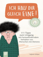 Ich hau dir gleich eine!: 111 Tipps zum Umgang mit herausforderndem Verhalten von Menschen mit Demenz