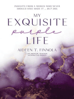 My Exquisite Purple Life: Insights from a Woman Who Never Should Have Made It but Did