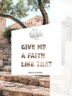 Give Me A Faith Like That: A Walk In The Footsteps Of Old Testament Saints