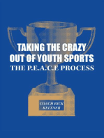 Taking the Crazy Out of Youth Sports: The P.E.A.C.E. Process: The P.E.A.C.E. Process