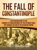 The Fall of Constantinople: A Captivating Guide to the Conquest of Constantinople by the Ottoman Turks that Marked the end of the Byzantine Empire