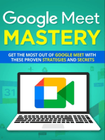 Google Meet Mastery: Get The Most Out Of Google Meet With These Proven Strategies And Secrets