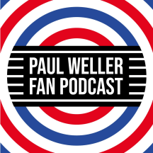Paul Weller Fan Podcast