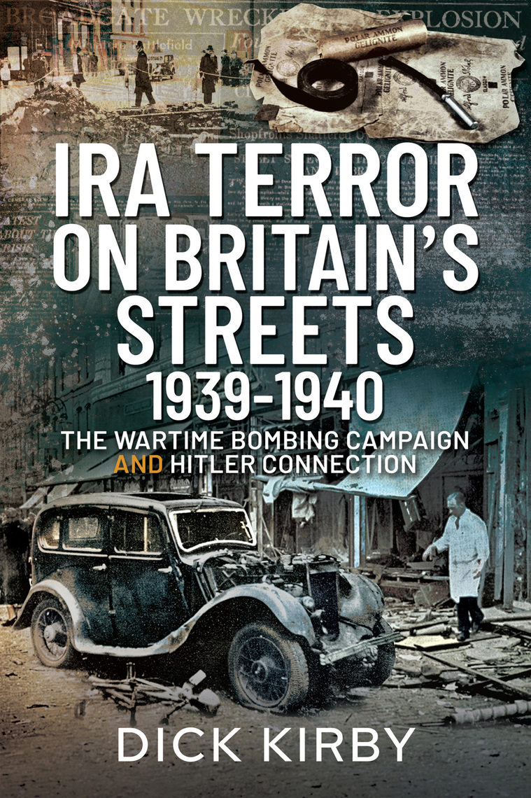 IRA Terror on Britains Streets 1939–1940 by Dick Kirby