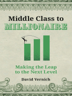 Middle Class to Millionaire: Making the Leap to the Next Level