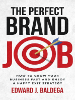 The Perfect Brand Job: How to Grow Your Business Fast and Enjoy a Happy Exit Strategy