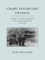 Ozark Vernacular Houses: A Study of Rural Homeplaces in the Arkansas Ozarks, 1830-1930
