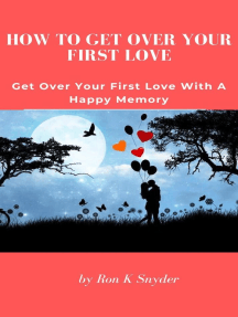 How To Get Over Your First Love - Get Over Your First Love With A ...
