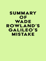 Summary of Wade Rowland's Galileo's Mistake