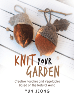 Knit Your Garden: Creative Pouches and Vegetables Based on the Natural World