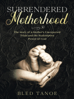 Surrendered Motherhood: The Story of a Mother’s Unexpected Trials and the Redemptive Power of God