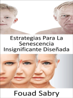 Estrategias Para La Senescencia Insignificante Diseñada: ¿Podemos detener el proceso de envejecimiento? ¿Es realmente factible la inmortalidad o el envejecimiento se está volviendo inevitable?