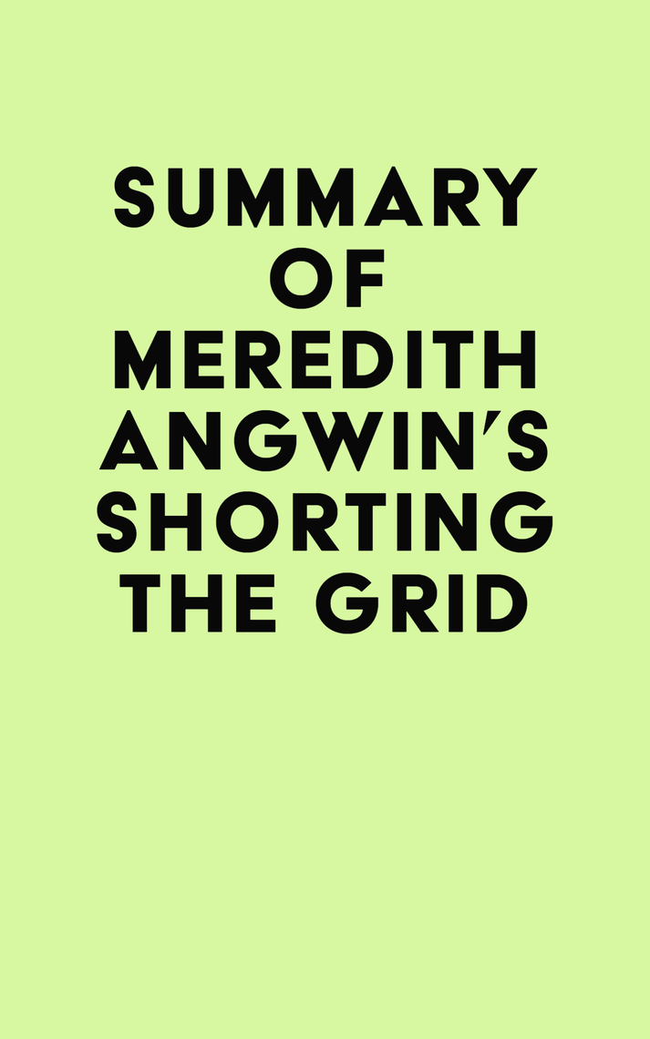 Summary of Meredith Angwin's Shorting the Grid by IRB Media (Ebook ...