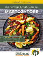 Die richtige Ernährung bei Mastozytose: Die besten 120 Rezepte mit vielen Fotos und Lebensmitteltabellen