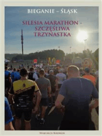 Bieganie - Śląsk. Silesia Marathon - Szczęśliwa Trzynastka