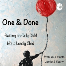 One and Done: Raising an Only Child, Not a Lonely Child