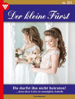 Du darfst ihn nicht heiraten!: Der kleine Fürst 311 – Adelsroman