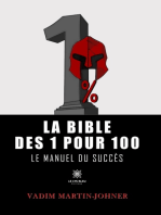 La bible des 1 pour 100: Le manuel du succès