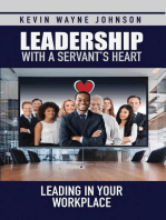 Leadership with a Servant's Heart: Leading in Your Workplace