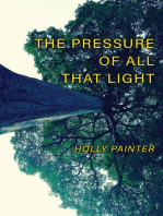 The Press of All That Light