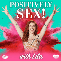 Positively Sex! with Lila