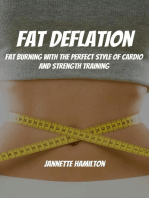 Fat Deflation! Fat Burning with The Perfect Style of Cardio and Strength Training