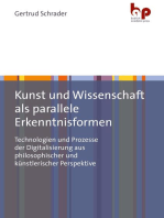 Kunst und Wissenschaft als parallele Erkenntnisformen: Technologien und Prozesse der Digitalisierung aus philosophischer und künstlerischer Perspektive