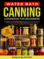 Water Bath Canning Cookbook For Beginners: Complete A to Z Knowledge About Preservation, Pressure Canning, and Safety Procedures to Make Delicious and Mouthwatering Jams, Pickles, and Jar Recipes