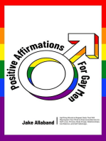 Positive Affirmations for Gay Men: Uplifting Words to Repeat Daily That Will Reprogram Your Mind to Overcome Barriers to Self Love, Fitness, Body Image, Relationships, Confidence, and Self Sabotage