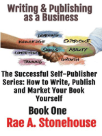 Writing & Publishing as a Business: The Successful Self Publisher Series: How to Write, Publish and Market Your Book Yourself