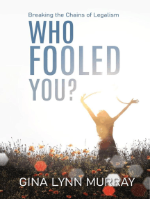 Who Fooled You? Breaking the Chains of Legalism