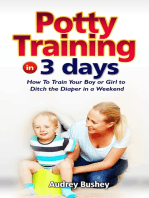 Potty Training In 3 Days: How To Train Your Boy Or Girl To Ditch The Diapers In A Weekend