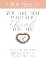 You Are Not Who You Think You Are: Think Different. Break Cycles. Be Confident