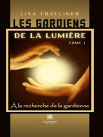 À la recherche de la gardienne - Tome 1: Les gardiens de la lumière