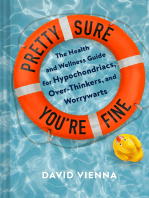 Pretty Sure You're Fine: The Health and Wellness Guide for Hypochondriacs, Overthinkers, and Worrywarts