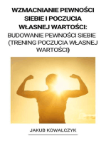 Wzmacnianie Pewności Siebie i Poczucia Własnej Wartości: Budowanie Pewności Siebie (Trening Poczucia Własnej Wartości)