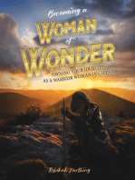 Becoming a Woman of Wonder: Owning Your Identity as a Warrior Woman in Christ.