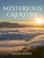 Mysterious Creature: A Journey to Discover Who We Really Are