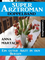 Ein guter Arzt in den Bergen: Super Arztroman Doppelband