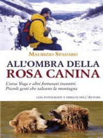 All'ombra della rosa canina. L’orsa Yoga e altri fortunati incontri. Piccoli gesti che salvano la montagna