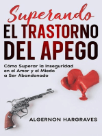 Superando el Trastorno del Apego: Cómo Superar la Inseguridad en el Amor y el Miedo a Ser Abandonado