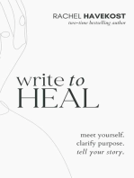 Write to Heal: A 30 Day Workbook for healing the past, unlocking creative purpose and turning wounds into wisdom to tell your story