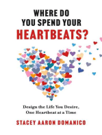 Where Do You Spend Your Heartbeats?: Design the Life You Desire, One Heartbeat at a Time