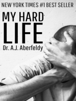 My Hard Life: How I Learned to Deal with Bosses, Wives, My Children, Teachers, Pets, Insurance Companies, and My Parent's Non-Stop Bullshit and Ball-Busting