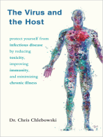 The Virus and the Host: Protect Yourself from Infectious Disease by Reducing Toxicity, Improving Immunity, and Minimizing Chronic Illness