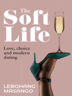 The Soft Life: Love, choice and modern dating