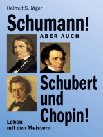 Schumann! Aber auch Schubert und Chopin!: Leben mit den Meistern